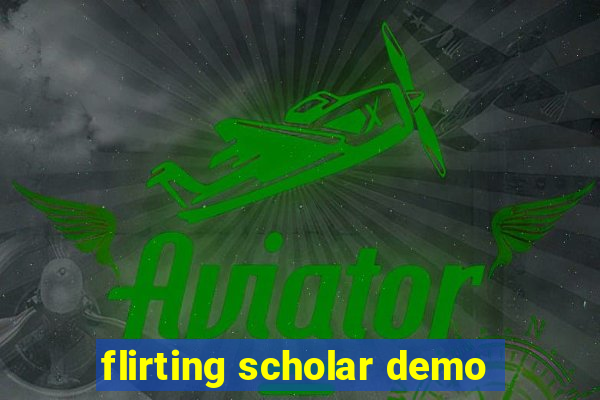 flirting scholar demo